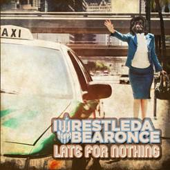 Iwrestledabearonce : Late for Nothing